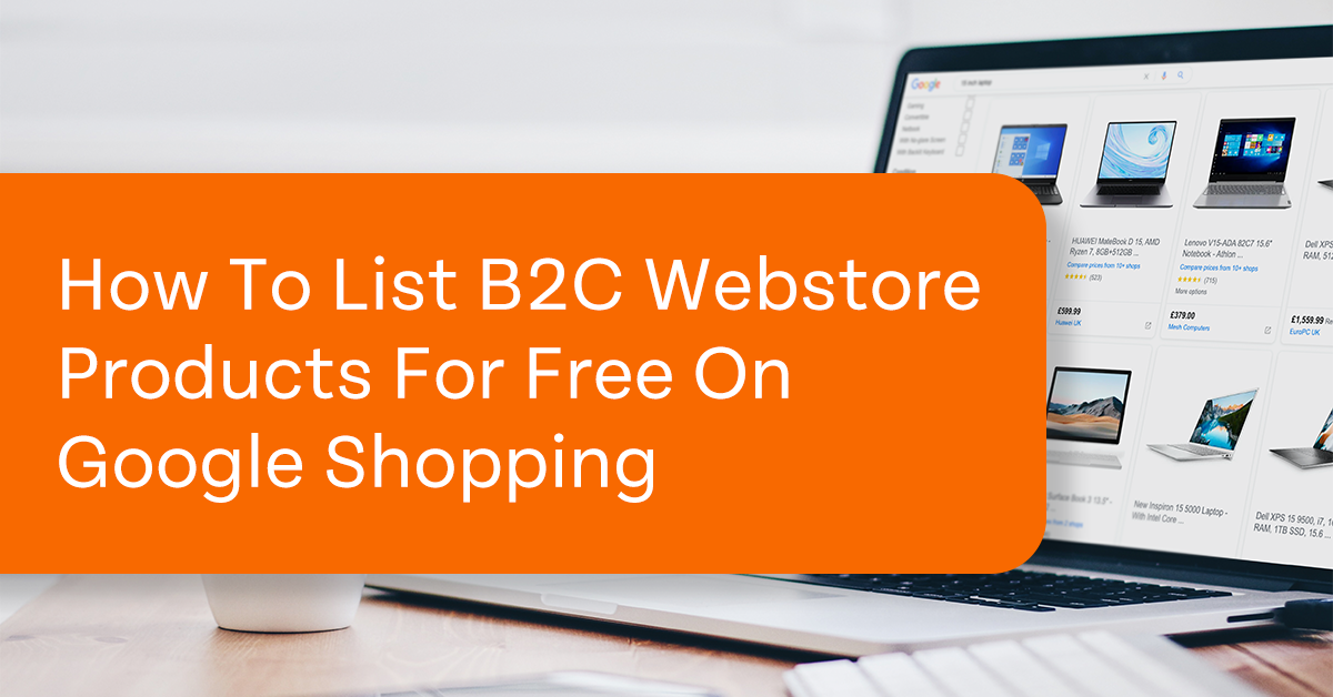 How To List B2C Webstore Products For Free On Google Shopping